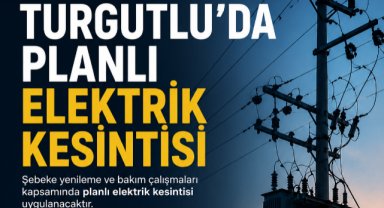 Turgutlu'da 6 Saatlik Planlı Elektrik Kesintisi
