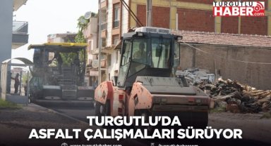 Turgutlu'da Asfalt Çalışmaları Sürüyor