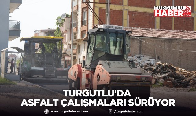 Turgutlu'da Asfalt Çalışmaları Sürüyor