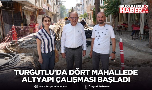 Turgutlu'da Dört Mahallede Altyapı Çalışması Başladı