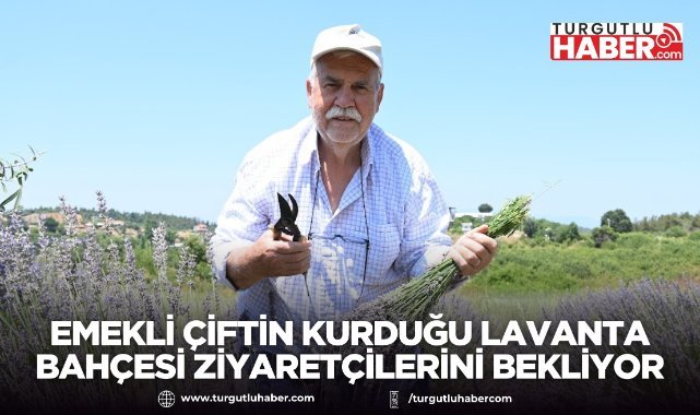 Turgutlu'da emekli çiftin kurduğu lavanta bahçesi ziyaretçilerini bekliyor