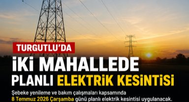 Turgutlu'da İki Mahallede Planlı Elektrik Kesintisi