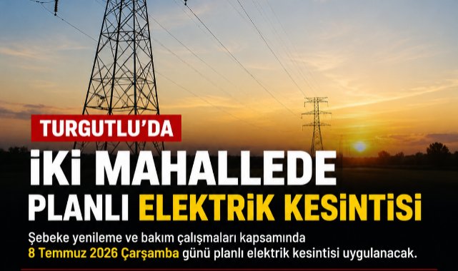 Turgutlu'da İki Mahallede Planlı Elektrik Kesintisi