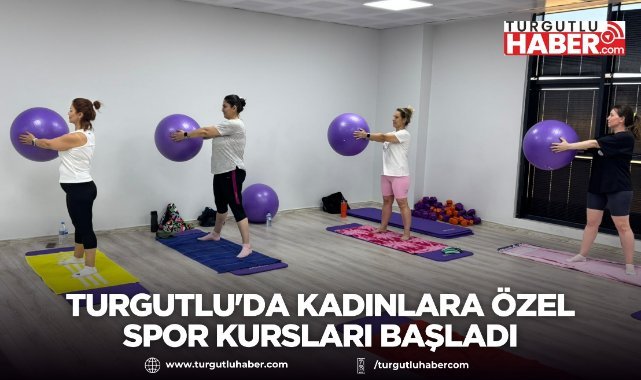 Turgutlu'da kadınlara özel spor kursları başladı