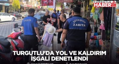 Turgutlu'da Yol ve Kaldırım İşgali Denetlendi