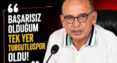 Çetin Akın’dan Turgutluspor açıklaması: “Başarısız olduğum tek yer Turgutluspor oldu”