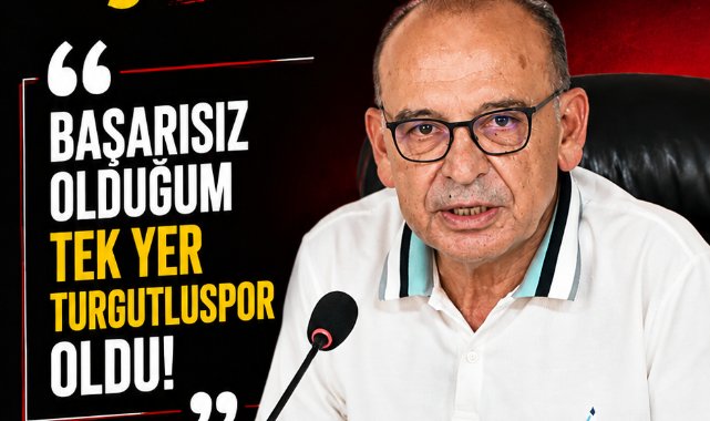 Çetin Akın’dan Turgutluspor açıklaması: “Başarısız olduğum tek yer Turgutluspor oldu”