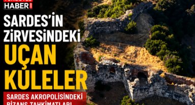 Sardes’in Zirvesinde “Uçan Kuleler”