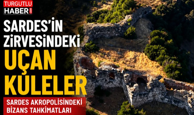 Sardes’in Zirvesinde “Uçan Kuleler”