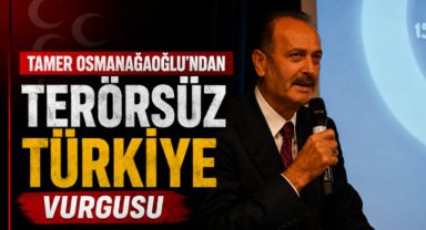 Tamer Osmanağaoğlu'ndan “Terörsüz Türkiye” Vurgusu