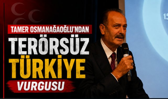 Tamer Osmanağaoğlu'ndan “Terörsüz Türkiye” Vurgusu