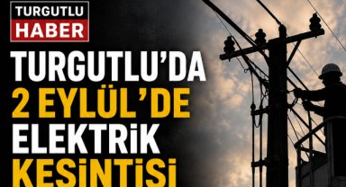 Turgutlu’da 2 Eylül’de Elektrik Kesintisi