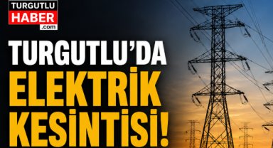 Turgutlu’da 27 Ağustos’ta Elektrik Kesintisi