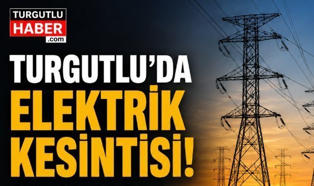 Turgutlu’da 29 Ağustos’ta Elektrik Kesintisi