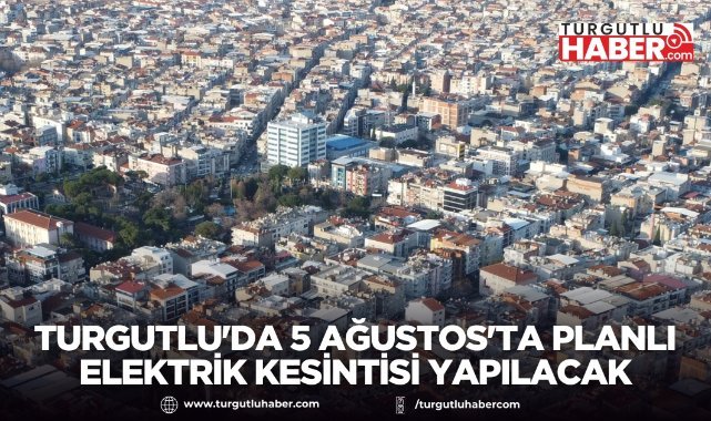 Turgutlu'da 5 Ağustos'ta Planlı Elektrik Kesintisi Yapılacak