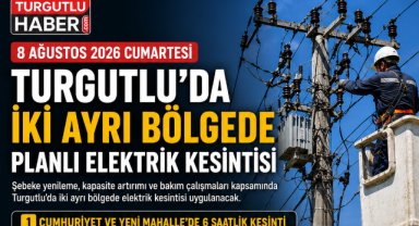 Turgutlu'da 8 Ağustos Cumartesi Günü Elektrik Kesintisi Yapılacak