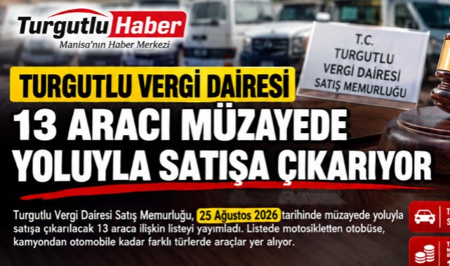 Turgutlu Vergi Dairesi 13 Aracı Müzayede Yoluyla Satışa Çıkarıyor
