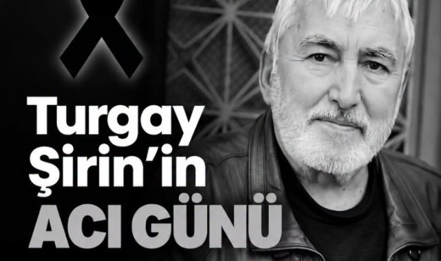 Turgay Şirin’in Acı Günü