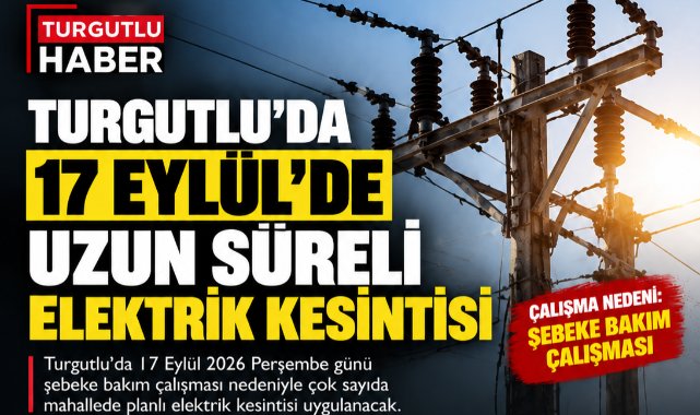 Turgutlu'da 17 Eylül'de Uzun Süreli Elektrik Kesintisi