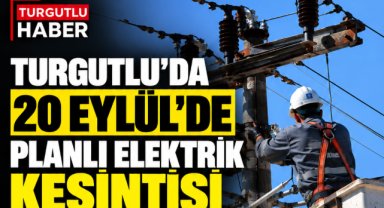 Turgutlu’da 20 Eylül’de Planlı Elektrik Kesintisi