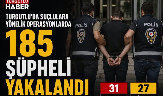 Turgutlu’da Ağustos Ayında 185 Şüpheli Yakalandı