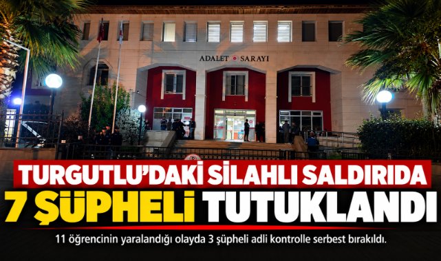 Turgutlu’daki silahlı saldırıda 7 şüpheli tutuklandı