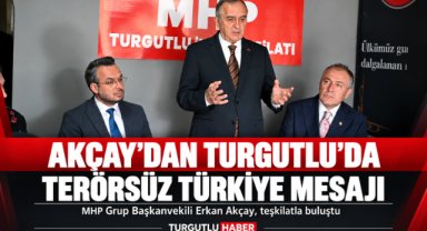 MHP’li Erkan Akçay Turgutlu’da konuştu: “Terörsüz Türkiye” ve “Türk Asrı” mesajı