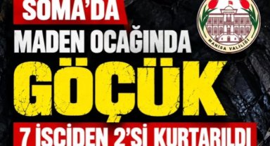 Soma’da maden ocağında göçük: 7 işçiden 2’si kurtarıldı