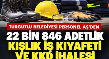 Turgutlu Belediyesi Personel AŞ’den 22 bin 846 adetlik iş kıyafeti ve KKD ihalesi