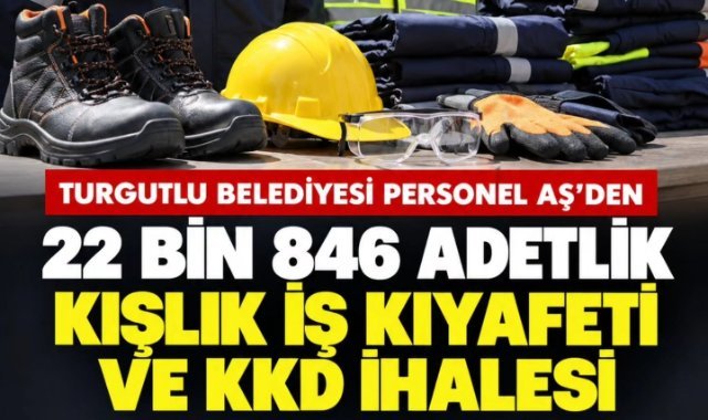 Turgutlu Belediyesi Personel AŞ’den 22 bin 846 adetlik iş kıyafeti ve KKD ihalesi
