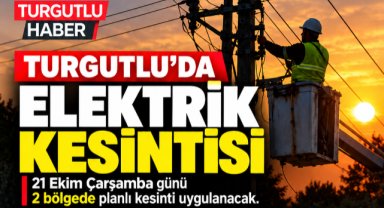 Turgutlu’da 21 Ekim’de Elektrik Kesintisi: 3 Mahalle Etkilenecek