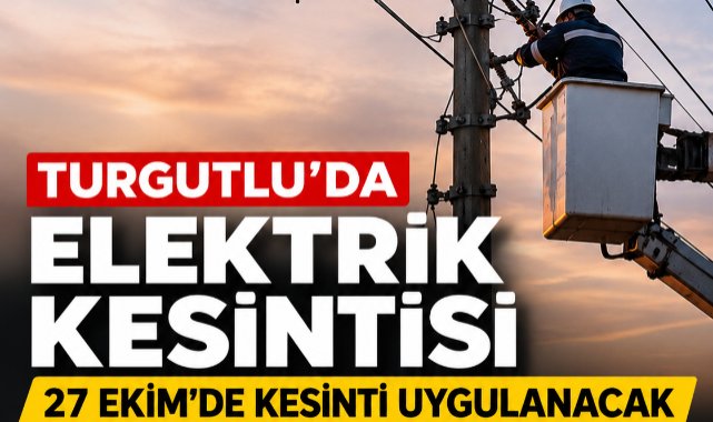 Turgutlu’da 27 Ekim’de Elektrik Kesintisi