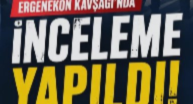 Ergenekon Kavşağı'nda İnceleme: Başkanlar Çalışmaları Yerinde Değerlendirdi